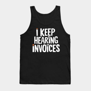 I Keep Hearing Invoices Funny Accounting Tank Top